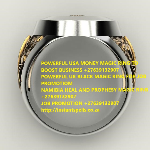 IN DUBAI MAGIC RING 4 MONEY +27639132907 BOOST BUSINESS,INCOME INCREASE-UAE